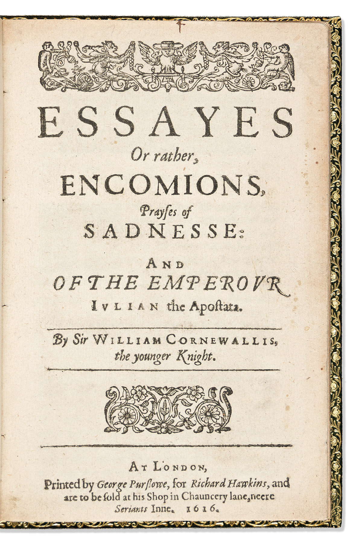 Cornwallis, Sir William (1579-1614) Essayes Or Rather, Encomions, Prayses of Sadnesse: and of the Emperour Julian the Apostata.